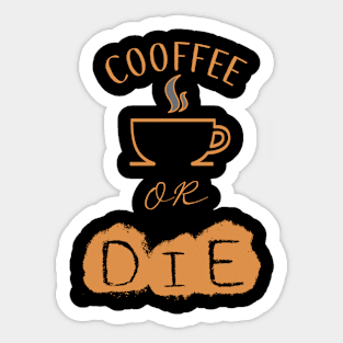 Coffee or die Sticker